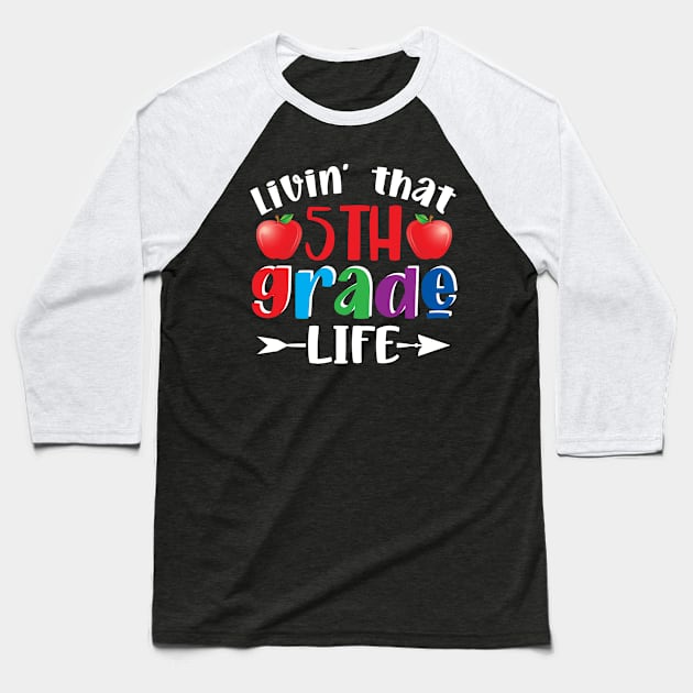 Back To School Livin' That 5th Grade Life Baseball T-Shirt by Salimkaxdew